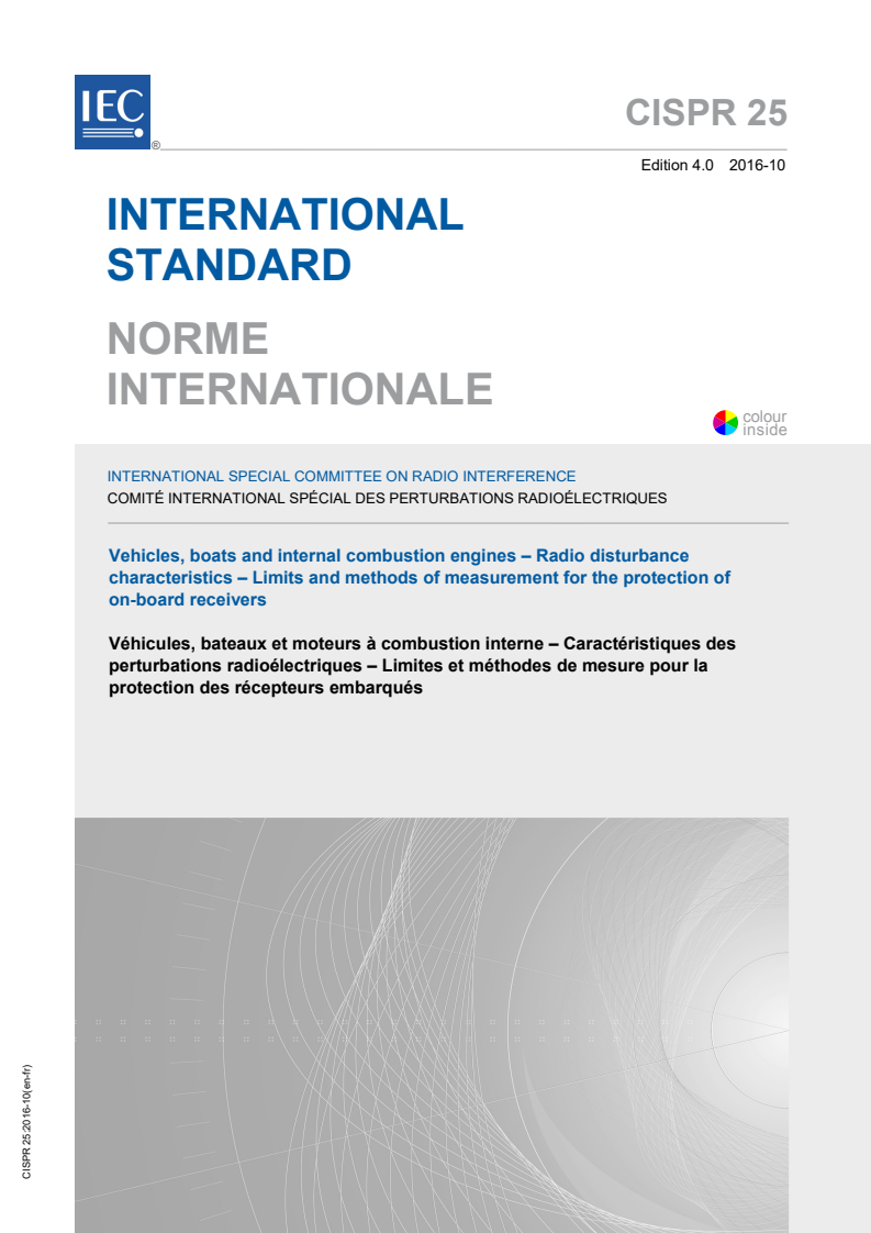 CISPR 25:2016 CISPR 25:2016 - Vehicles, boats and internal combustion engines - Radio disturbance characteristics - Limits and methods of measurement for the protection of on-board receivers
Released:10/27/2016 - Page 1 preview