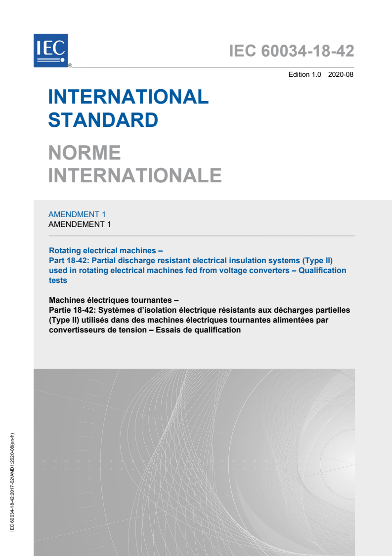 IEC 60034-18-42:2017/AMD1:2020 IEC 60034-18-42:2017/AMD1:2020 - Amendment 1 - Rotating electrical machines - Part 18-42: Partial discharge resistant electrical insulation systems (Type II) used in rotating electrical machines fed from voltage converters - Qualification tests
Released:8/18/2020 - Page 1 preview