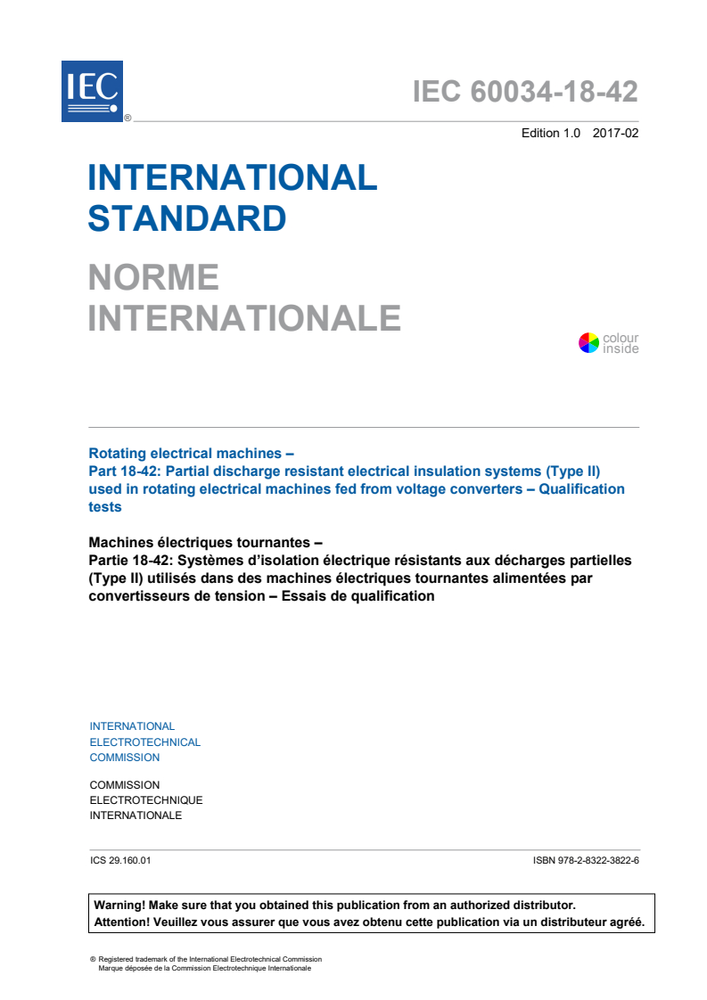 IEC 60034-18-42:2017 IEC 60034-18-42:2017 - Rotating electrical machines - Part 18-42: Partial discharge resistant electrical insulation systems (Type II) used in rotating electrical machines fed from voltage converters - Qualification tests
Released:2/7/2017 - Page 3 preview
