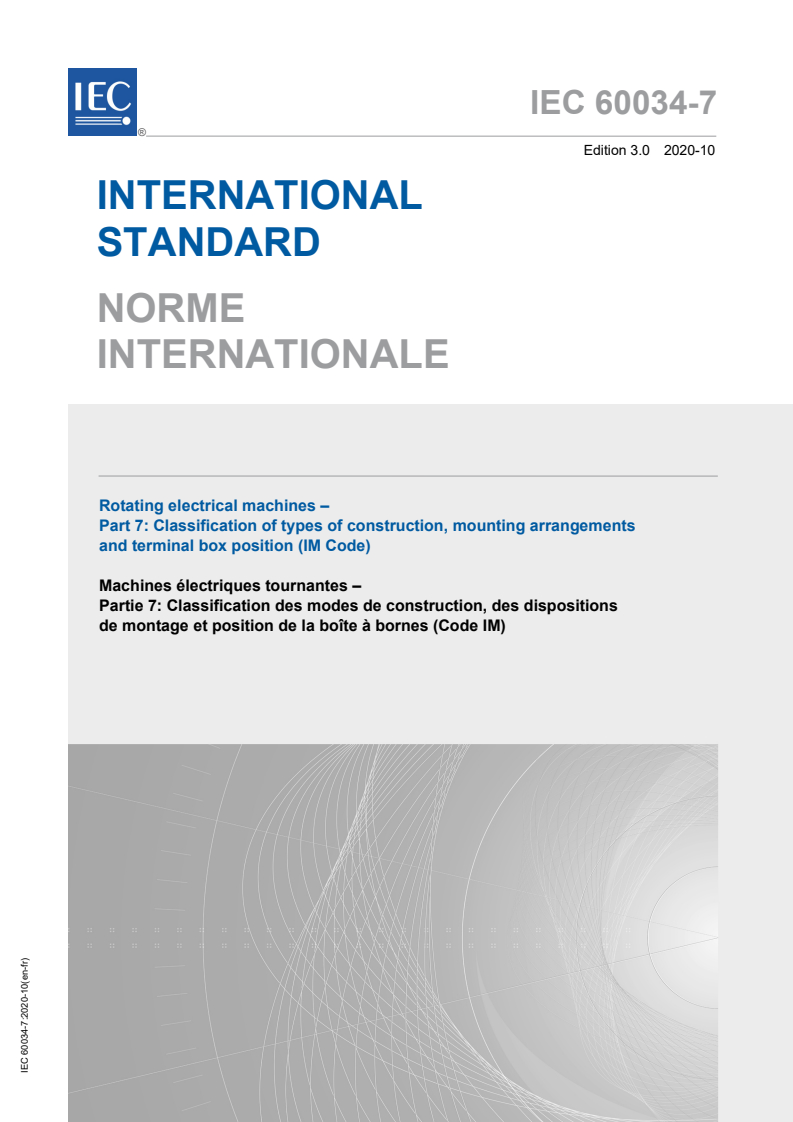 IEC 60034-7:2020 IEC 60034-7:2020 - Rotating electrical machines - Part 7: Classification of types of construction, mounting arrangements and terminal box position (IM Code)
Released:10/7/2020 - Page 1 preview