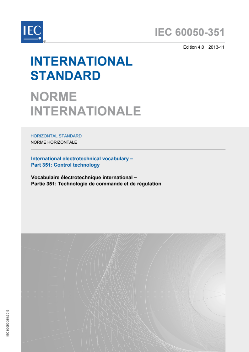 IEC 60050-351:2013 IEC 60050-351:2013 - International Electrotechnical Vocabulary (IEV) - Part 351: Control technology
Released:11/25/2013 - Page 1 preview
