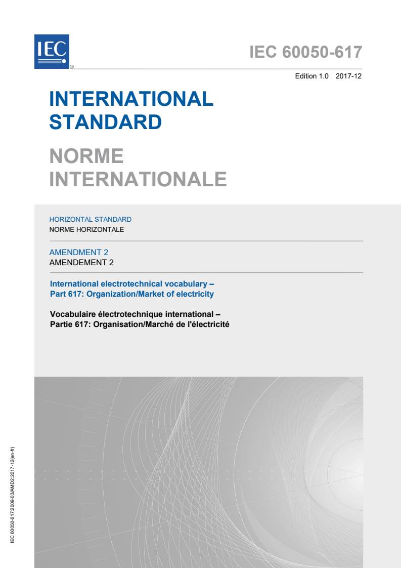 IEC 60050-617:2009/AMD2:2017 IEC 60050-617:2009/AMD2:2017 - Amendment 2 - International Electrotechnical Vocabulary (IEV) - Part 617: Organization/Market of electricity - Page 1 preview