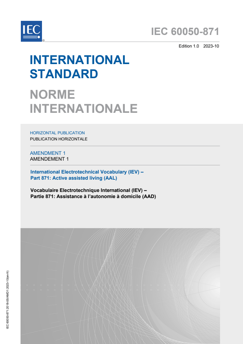 IEC 60050-871:2018/AMD1:2023 IEC 60050-871:2018/AMD1:2023 - Amendment 1 - International Electrotechnical Vocabulary - Part 871: Active assisted living (AAL)
Released:10/3/2023 - Page 1 preview