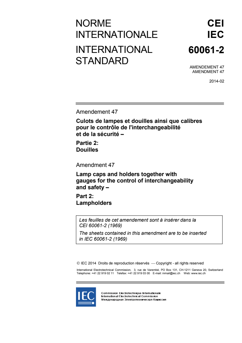 IEC 60061-2:1969/AMD47:2014 IEC 60061-2:1969/AMD47:2014 - Amendment 47 - Lamp caps and holders together with gauges for the control of interchangeability and safety - Part 2: Lampholders
Released:2/19/2014 - Page 1 preview