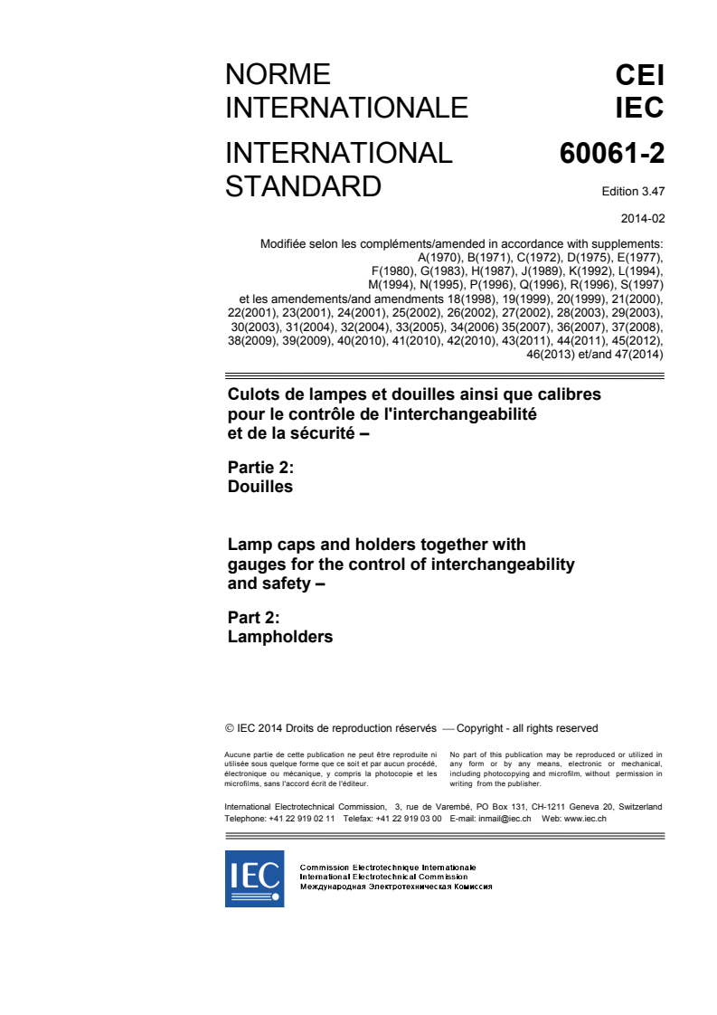 IEC 60061-2:1969/AMD47:2014 IEC 60061-2:1969/AMD47:2014 - Amendment 47 - Lamp caps and holders together with gauges for the control of interchangeability and safety - Part 2: Lampholders
Released:2/19/2014 - Page 3 preview