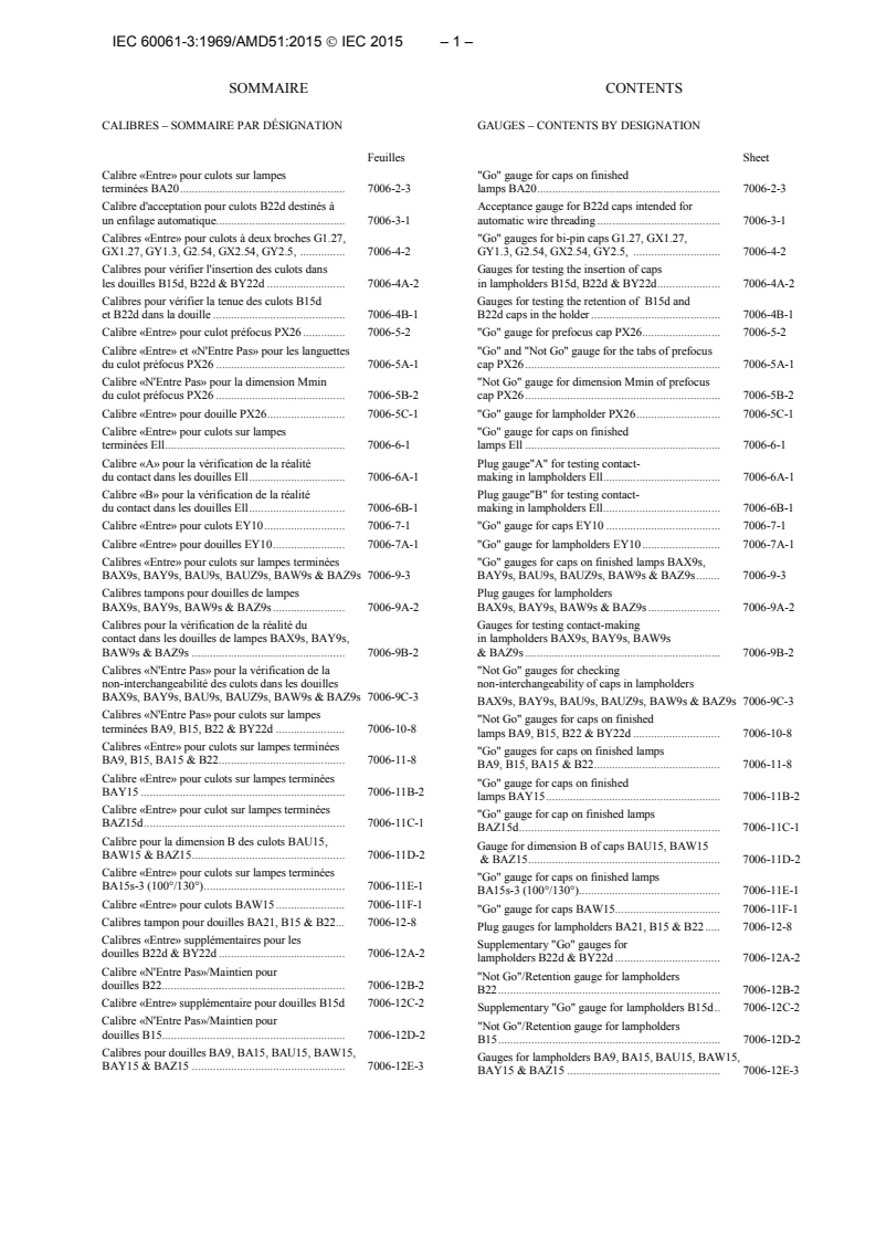 IEC 60061-3:1969/AMD51:2015 IEC 60061-3:1969/AMD51:2015 - Amendment 51 - Lamp caps and holders together with gauges for the control of interchangeability and safety - Part 3: Gauges
Released:8/21/2015 - Page 4 preview