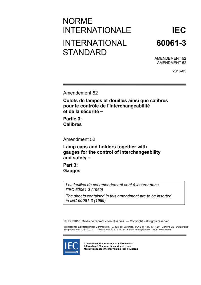 IEC 60061-3:1969/AMD52:2016 IEC 60061-3:1969/AMD52:2016 - Amendment 52 - Lamp caps and holders together with gauges for the control of interchangeability and safety - Part 3: Gauges
Released:5/30/2016 - Page 1 preview