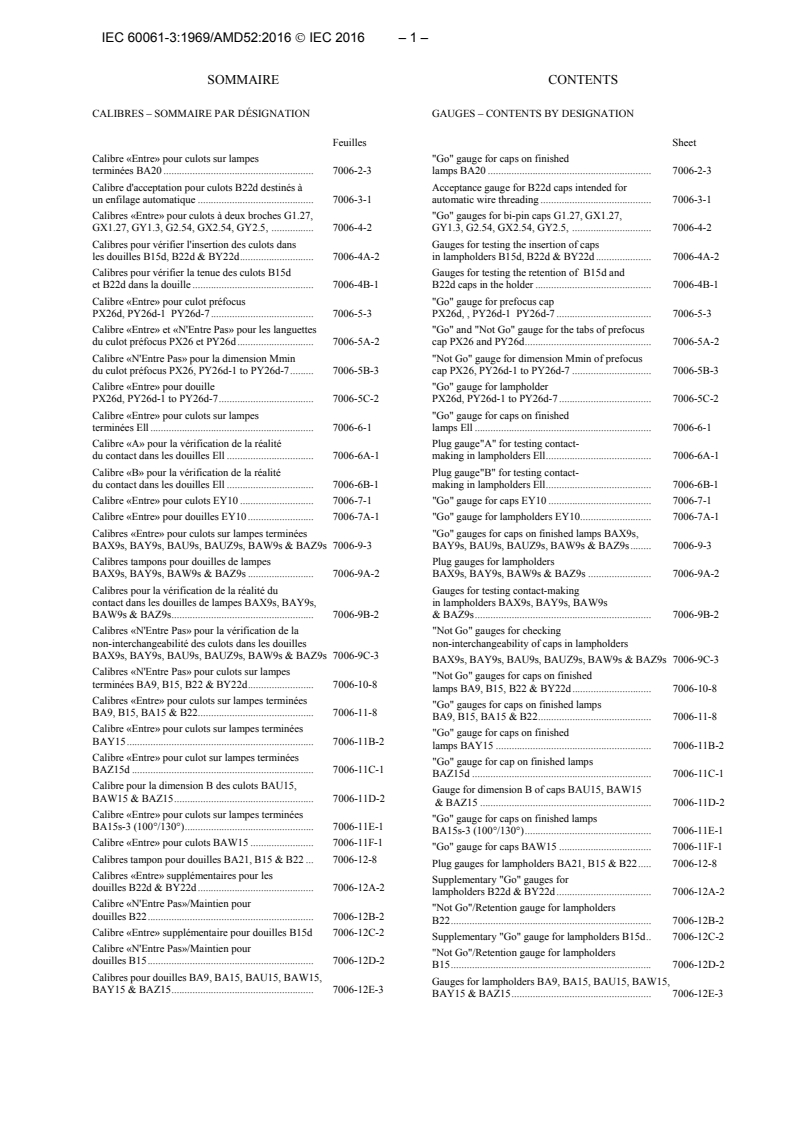 IEC 60061-3:1969/AMD52:2016 IEC 60061-3:1969/AMD52:2016 - Amendment 52 - Lamp caps and holders together with gauges for the control of interchangeability and safety - Part 3: Gauges
Released:5/30/2016 - Page 3 preview