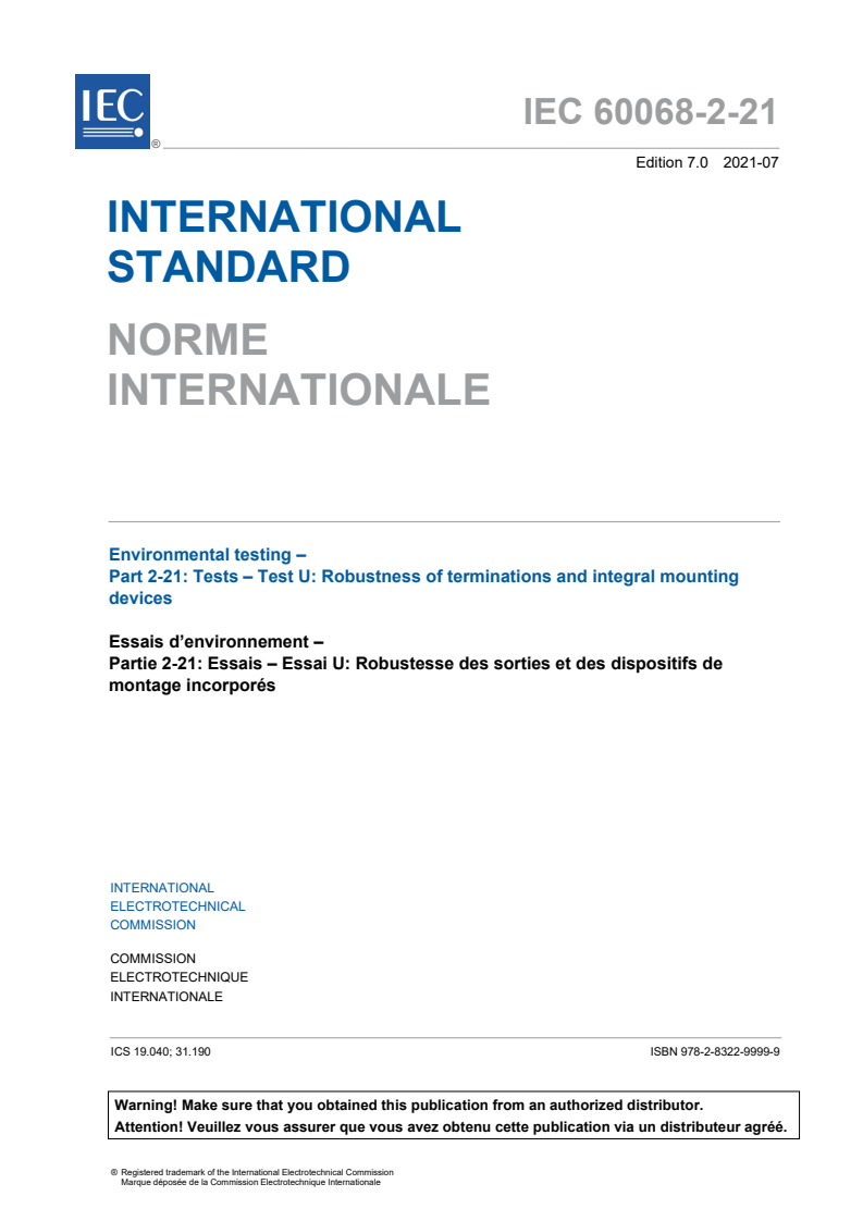 IEC 60068-2-21:2021 IEC 60068-2-21:2021 - Environmental testing - Part 2-21: Tests - Test U: Robustness of terminations and integral mounting devices
Released:7/8/2021 - Page 3 preview