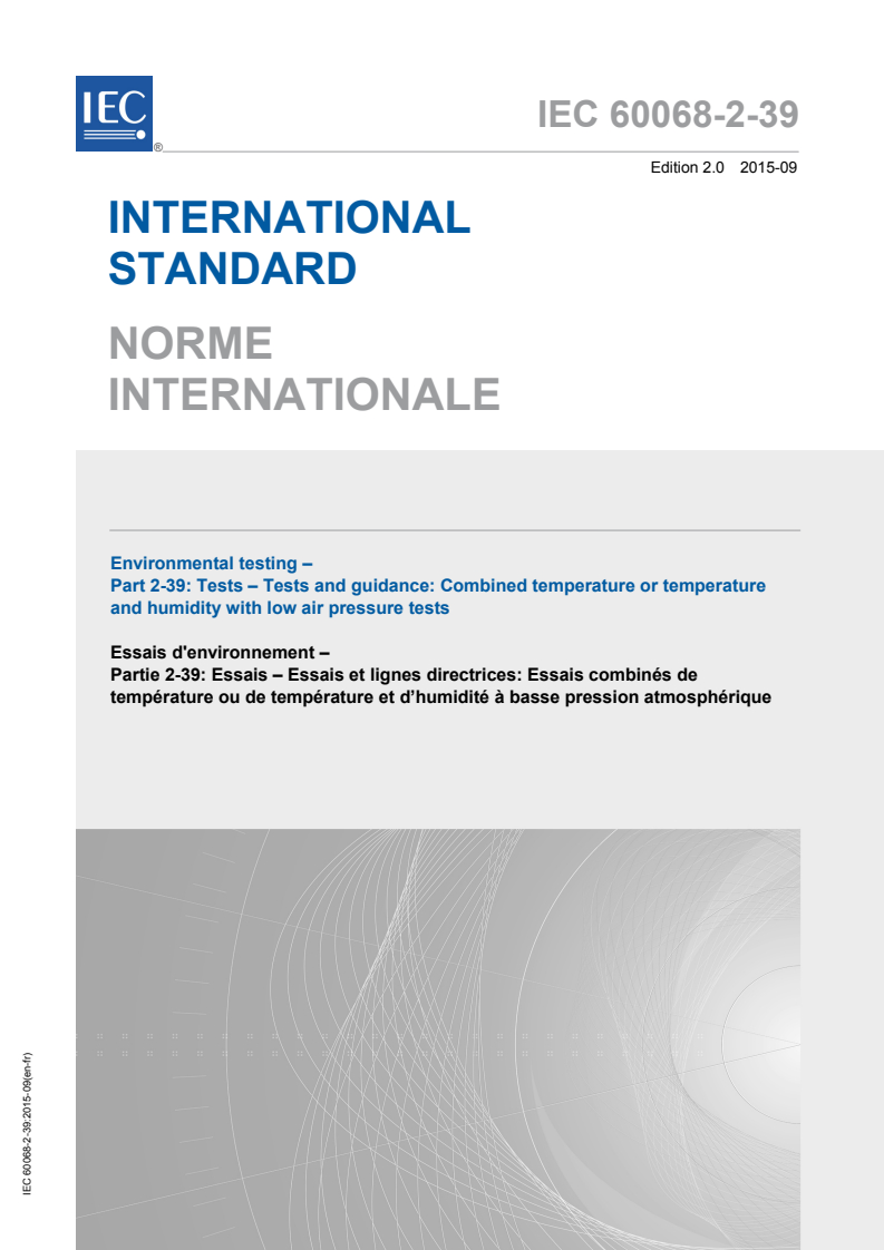 IEC 60068-2-39:2015 IEC 60068-2-39:2015 - Environmental testing - Part 2-39: Tests - Tests and guidance: Combined temperature or temperature and humidity with low air pressure tests
Released:9/16/2015 - Page 1 preview