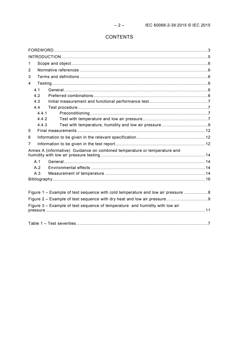 IEC 60068-2-39:2015 IEC 60068-2-39:2015 - Environmental testing - Part 2-39: Tests - Tests and guidance: Combined temperature or temperature and humidity with low air pressure tests
Released:9/16/2015 - Page 4 preview