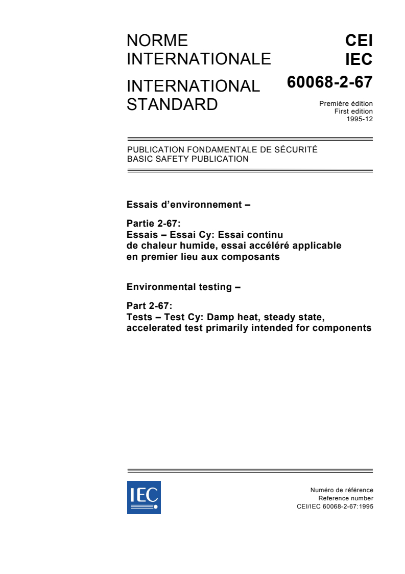 IEC 60068-2-67:1995 IEC 60068-2-67:1995 - Environmental testing - Part 2-67: Tests - Test Cy: Damp heat, steady state, accelerated test primarily intended for components
Released:12/13/1995 - Page 1 preview