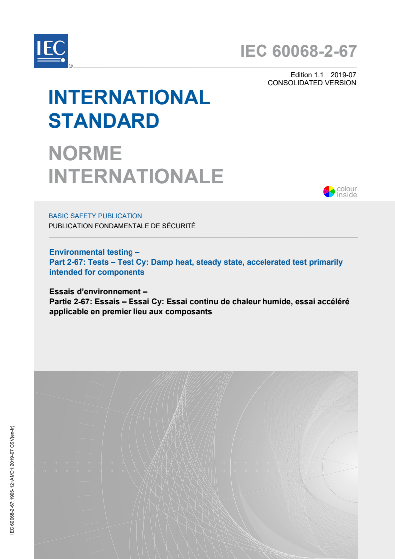 IEC 60068-2-67:1995 IEC 60068-2-67:1995+AMD1:2019 CSV - Environmental testing - Part 2-67: Tests - Test Cy: Damp heat, steady state, accelerated test primarily intended for components
Released:7/2/2019 - Page 1 preview