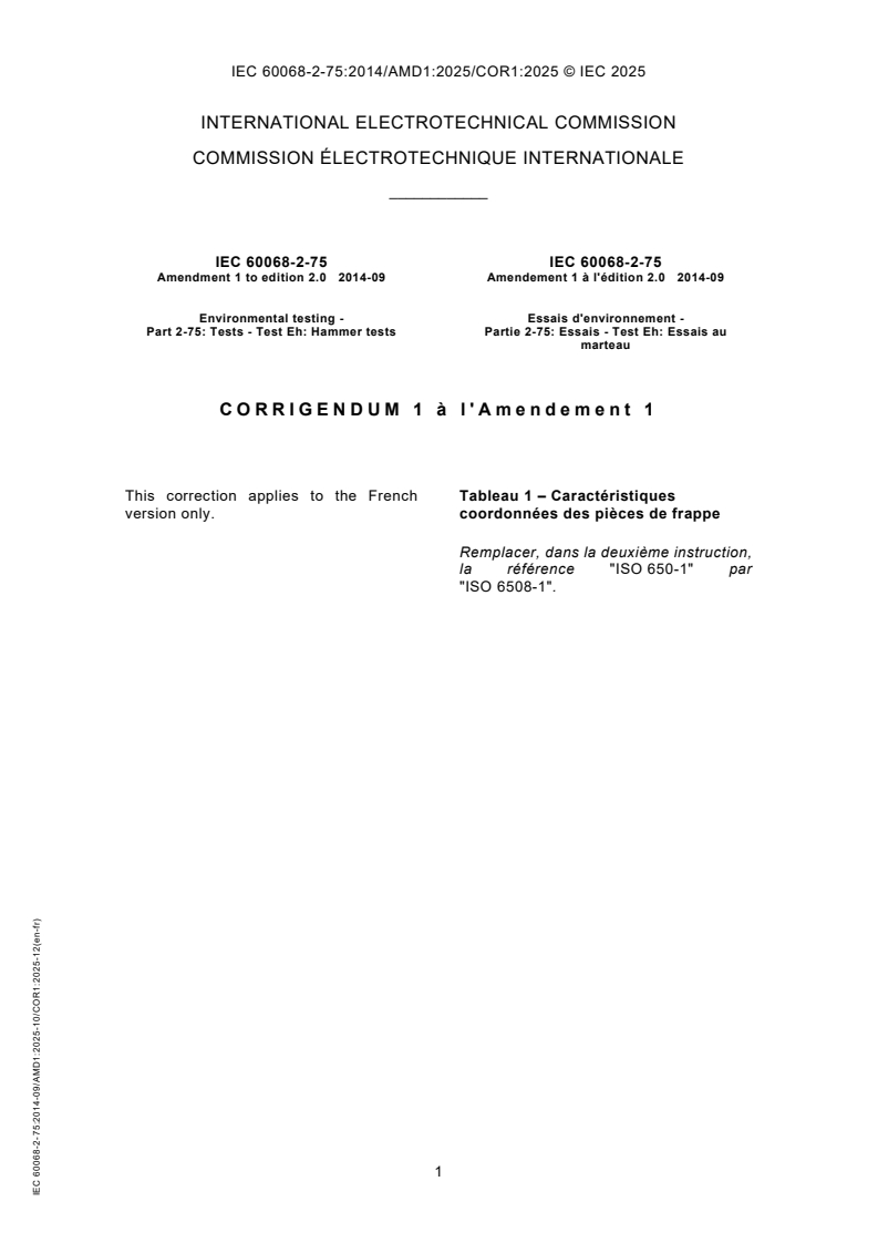 IEC 60068-2-75:2014/AMD1:2025/COR1:2025 IEC 60068-2-75:2014/AMD1:2025/COR1:2025 - Corrigendum 1 - Amendment 1 - Environmental testing - Part 2-75: Tests - Test Eh: Hammer tests
Released:12/5/2025