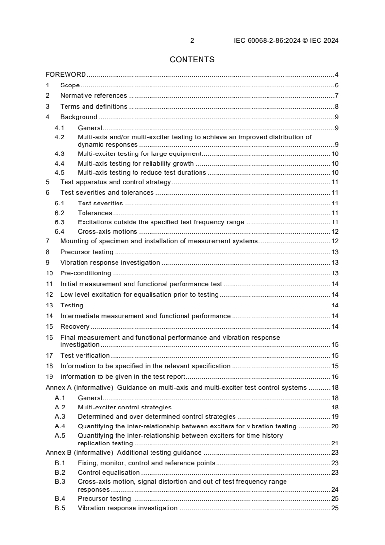 IEC 60068-2-86:2024 IEC 60068-2-86:2024 - Environmental testing - Part 2-86: Tests -Test Fx: Vibration - Multi-exciter and multi-axis method
Released:2/15/2024 - Page 4 preview