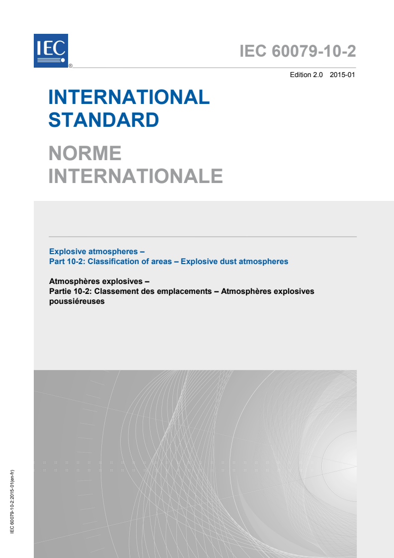 IEC 60079-10-2:2015 IEC 60079-10-2:2015 - Explosive atmospheres - Part 10-2: Classification of areas - Explosive dust atmospheres
Released:1/16/2015 - Page 1 preview