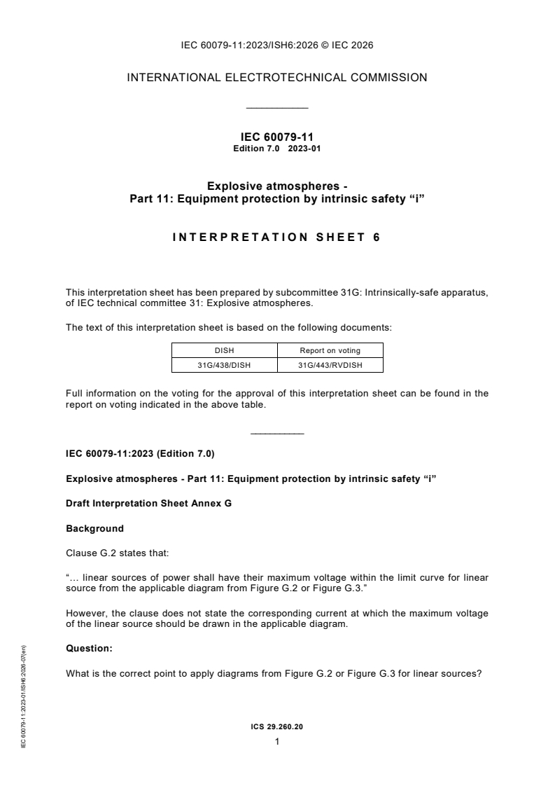 IEC 60079-11:2023/ISH6:2026 IEC 60079-11:2023/ISH6:2026 - Interpretation Sheet 6 - Explosive atmospheres - Part 11: Equipment protection by intrinsic safety "i" - Page 1 preview