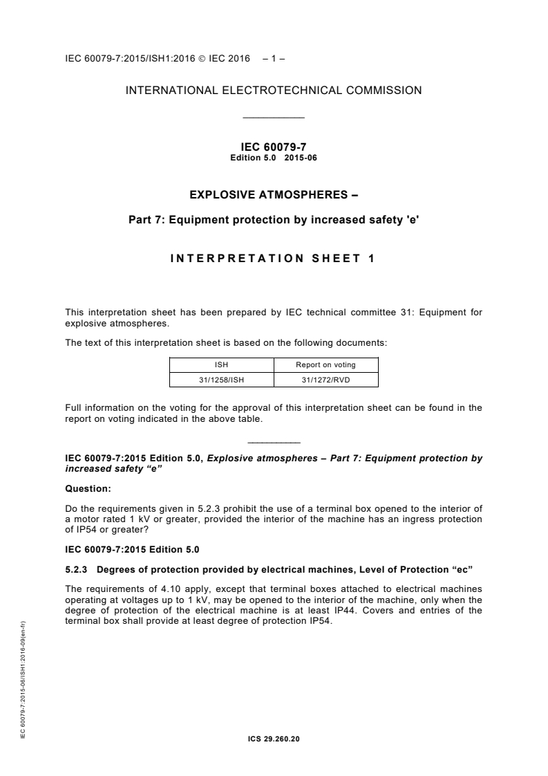 IEC 60079-7:2015 IEC 60079-7:2015 - Explosive atmospheres - Part 7: Equipment protection by increased safety "e"
Released:6/26/2015 - Page 4 preview