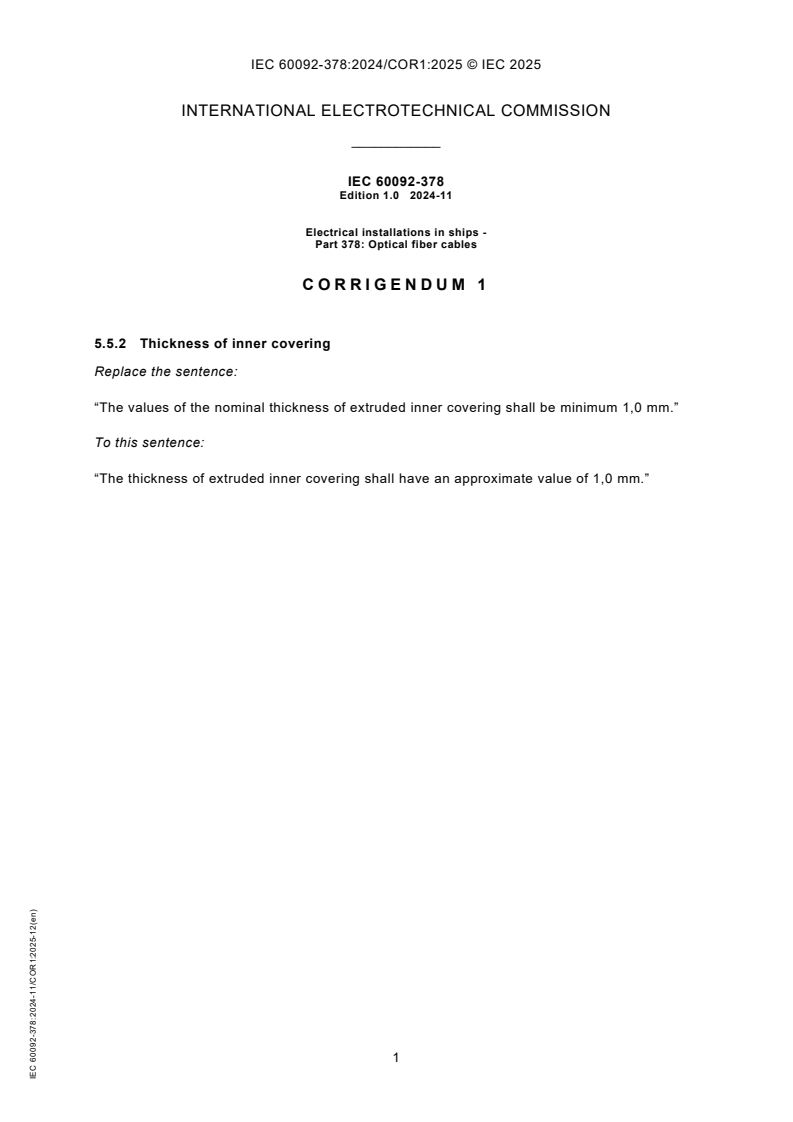 IEC 60092-378:2024/COR1:2025 - Corrigendum 1 - Electrical installations in ships - Part 378: Optical fiber cables
Released:19. 12. 2025