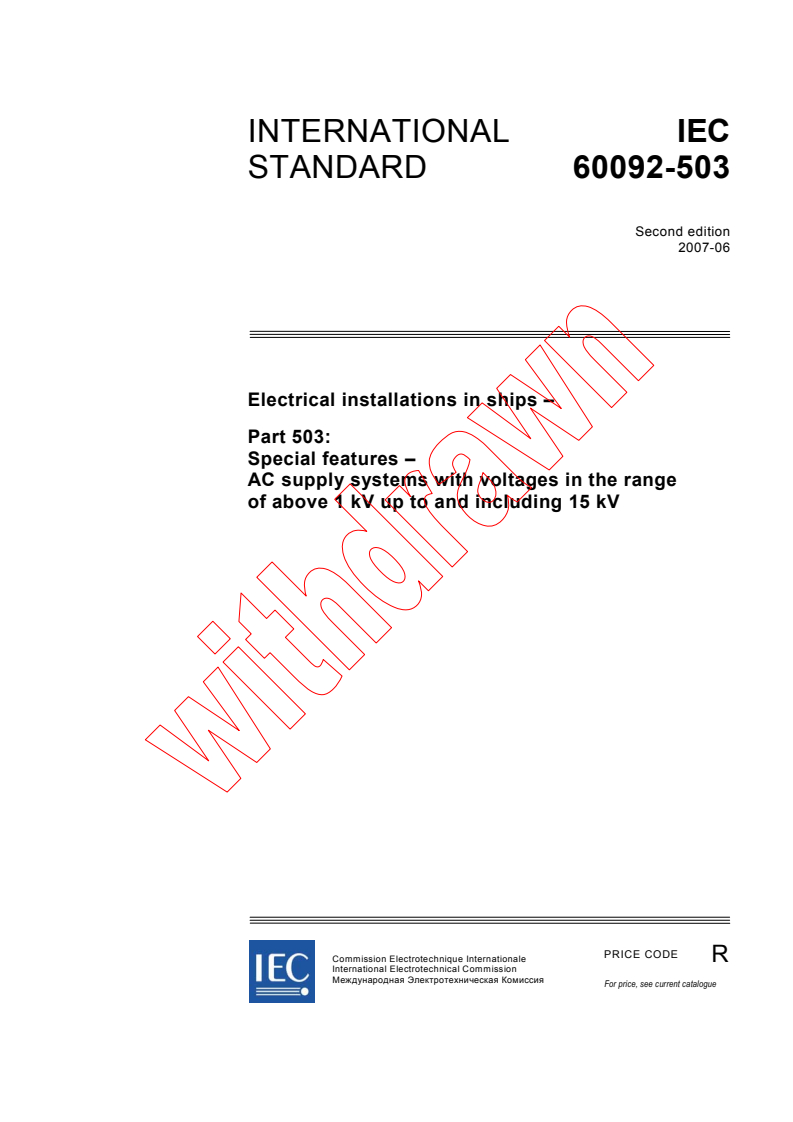 IEC 60092-503:2007 IEC 60092-503:2007 - Electrical installations in ships - Part 503: Special features - AC supply systems with voltages in the range of above 1 kV up to and including 15 kV - Page 3 preview