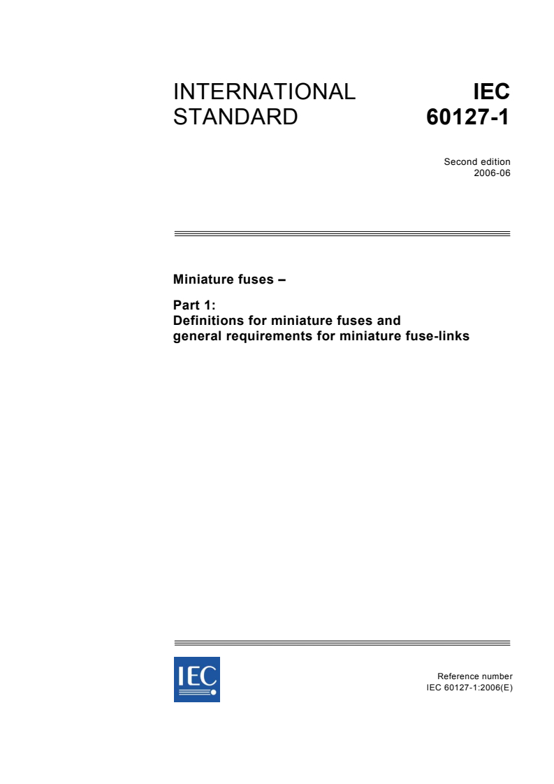 IEC 60127-1:2006 IEC 60127-1:2006 - Miniature fuses - Part 1: Definitions for miniature fuses and general requirements for miniature fuse-links
Released:6/13/2006 - Page 1 preview