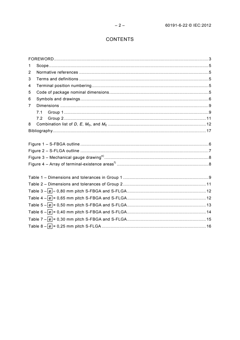 IEC 60191-6-22:2012 IEC 60191-6-22:2012 - Mechanical standardization of semiconductor devices - Part 6-22: General rules for the preparation of outline drawings of surface mounted semiconductor device packages - Design guide for semiconductor packages Silicon Fine-pitch Ball Grid Array and Silicon Fine-pitch Land Grid Array (S-FBGA and S-FLGA) - Page 4 preview