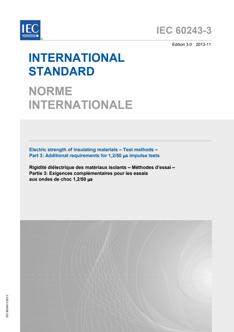 IEC 60243-3:2013 IEC 60243-3:2013 - Electric strength of insulating materials - Test methods - Part 3: Additional requirements for 1,2/50 µs impulse tests
Released:11/26/2013 - Page 1 preview