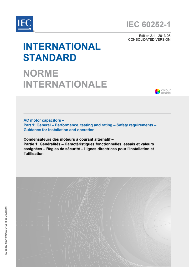 IEC 60252-1:2010 IEC 60252-1:2010+AMD1:2013 CSV - AC motor capacitors - Part 1: General - Performance, testing andrating - Safety requirements - Guidance for installation and operation
Released:8/29/2013 - Page 1 preview