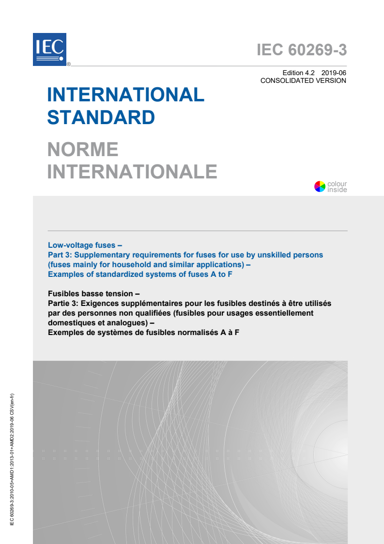 IEC 60269-3:2010 IEC 60269-3:2010+AMD1:2013+AMD2:2019 CSV - Low-voltage fuses - Part 3: Supplementary requirements for fuses for use by unskilled persons (fuses mainly for household or similar applications) - Examples of standardized systems of fuses A to F
Released:6/11/2019 - Page 1 preview