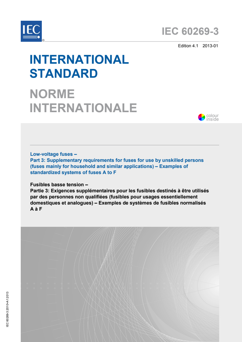 IEC 60269-3:2010 IEC 60269-3:2010+AMD1:2013 CSV - Low-voltage fuses - Part 3: Supplementary requirements for fuses foruse by unskilled persons (fuses mainly for household or similar applications) - Examples of standardized systems of fuses A to F
Released:1/29/2013 - Page 1 preview