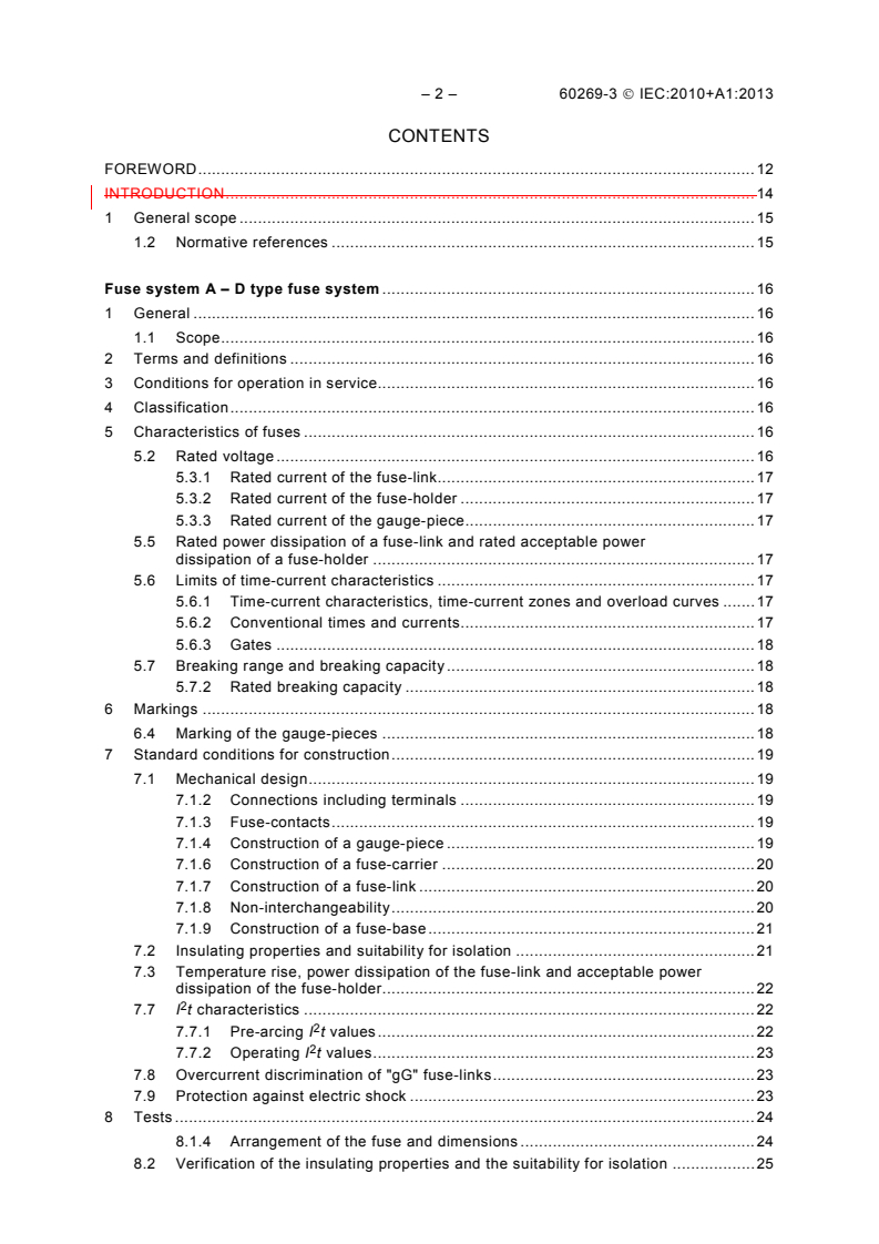 IEC 60269-3:2010 IEC 60269-3:2010+AMD1:2013 CSV - Low-voltage fuses - Part 3: Supplementary requirements for fuses foruse by unskilled persons (fuses mainly for household or similar applications) - Examples of standardized systems of fuses A to F
Released:1/29/2013 - Page 4 preview