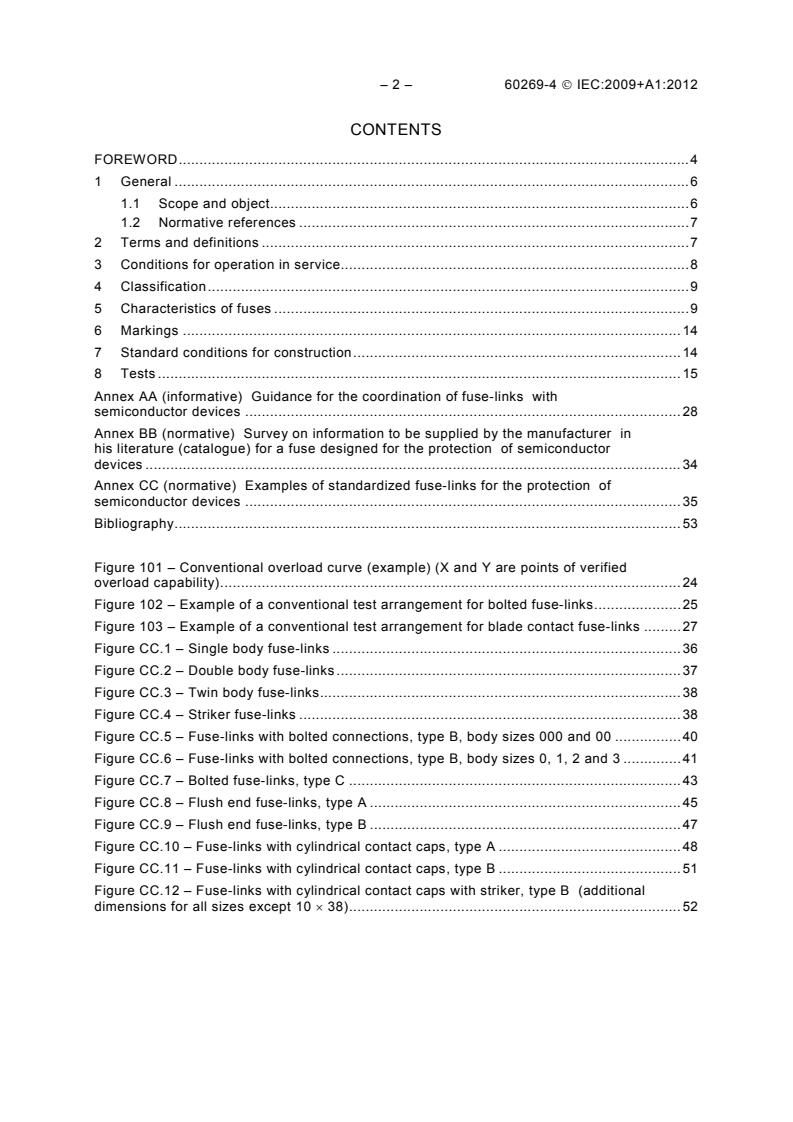 IEC 60269-4:2009 IEC 60269-4:2009+AMD1:2012 CSV - Low-voltage fuses - Part 4: Supplementary requirements forfuse-links for the protection of semiconductor devices
Released:5/16/2012 - Page 4 preview