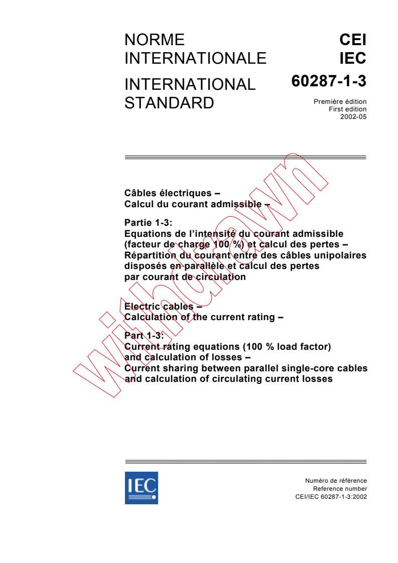 IEC 60287-1-3:2002 IEC 60287-1-3:2002 - Electric cables - Calculation of the current rating - Part 1-3: Current rating equations (100 % load factor) and calculation of losses - Current sharing between parallel single-core cables and calculation of circulating current losses - Page 1 preview