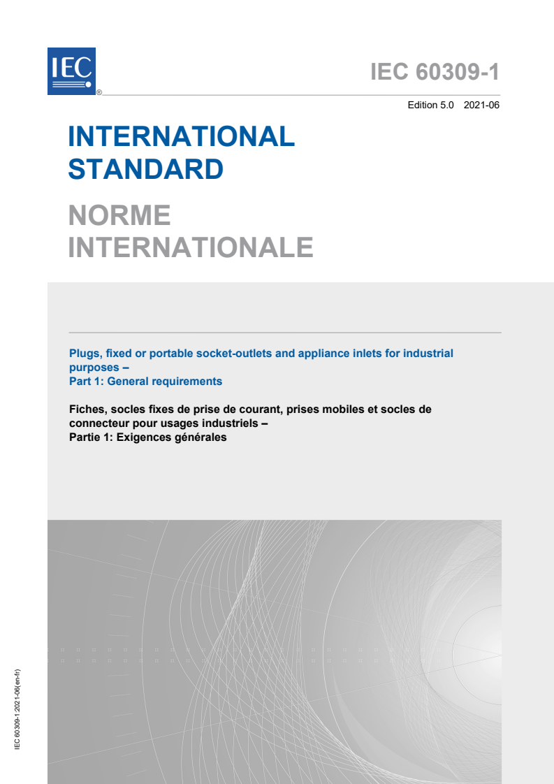 IEC 60309-1:2021 IEC 60309-1:2021 - Plugs, fixed or portable socket-outlets and appliance inlets for industrial purposes - Part 1: General requirements
Released:6/18/2021 - Page 1 preview