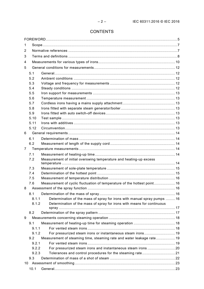 IEC 60311:2016 IEC 60311:2016 - Electric irons for household or similar use - Methods for measuring performance
Released:12/16/2016 - Page 4 preview
