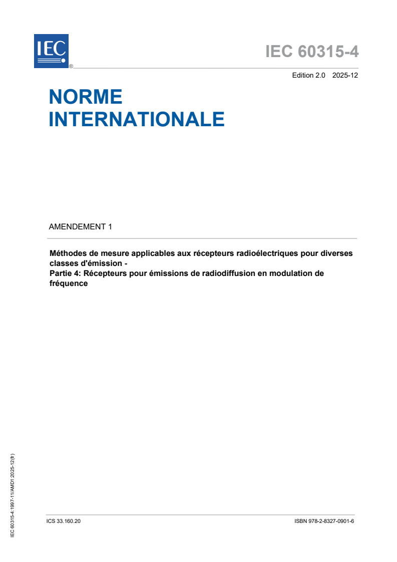 IEC 60315-4:1997/AMD1:2025 - Amendement 1 - Méthodes de mesure applicables aux récepteurs radioélectriques pour diverses classes d'émission - Partie 4: Récepteurs pour émissions de radiodiffusion en modulation de fréquence
Released:15. 12. 2025
Isbn:9782832709016