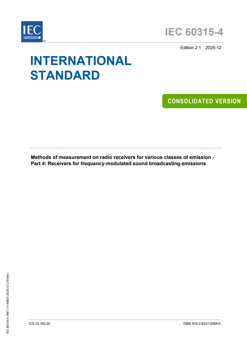 IEC 60315-4:1997+AMD1:2025 CSV - Methods of measurement on radio receivers for various classes of emission - Part 4: Receivers for frequency-modulated sound broadcasting emissions
Released:15. 12. 2025
Isbn:9782832709580