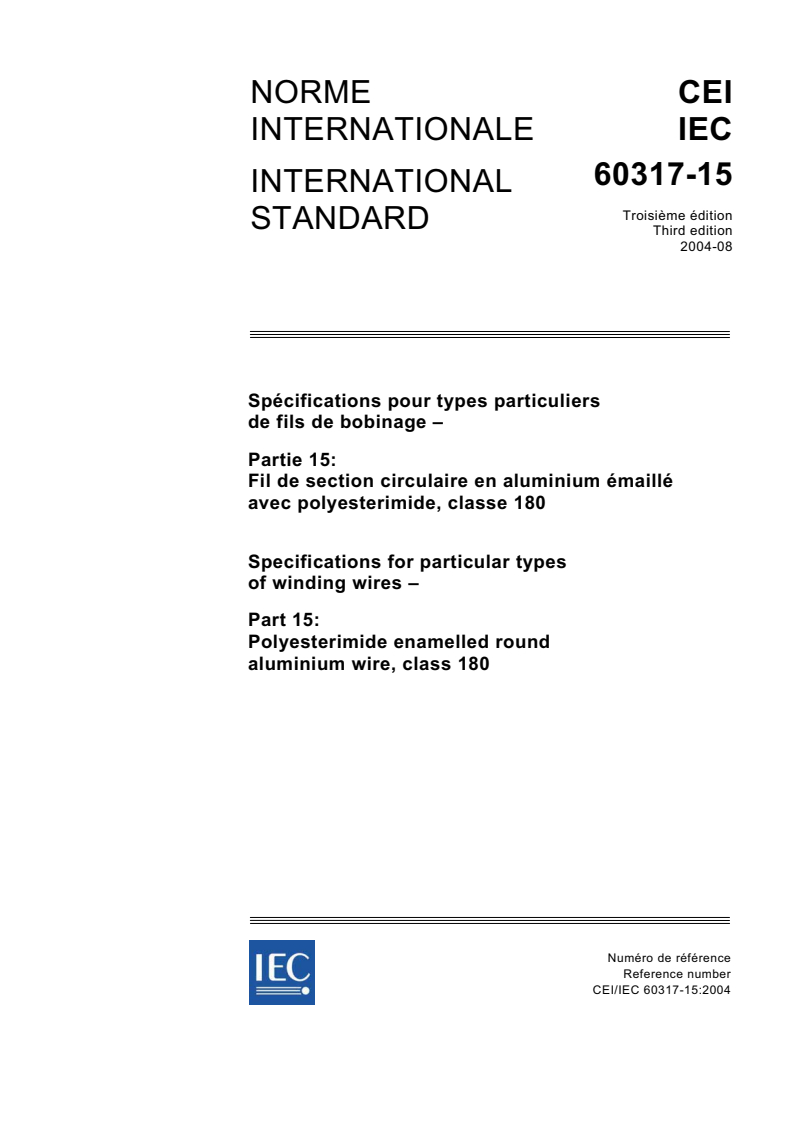 IEC 60317-15:2004 IEC 60317-15:2004 - Specifications for particular types of winding wires - Part 15: Polyesterimide enamelled round aluminium wire, class 180
Released:8/24/2004 - Page 1 preview