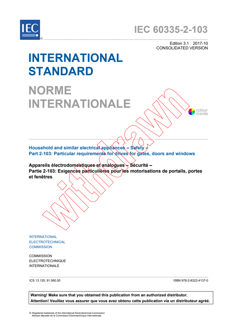 IEC 60335-2-103:2015 IEC 60335-2-103:2015+AMD1:2017 CSV - Household and similar electrical appliances - Safety - Part 2-103: Particular requirements for drives for gates, doors and windows
Released:10/13/2017 - Page 3 preview