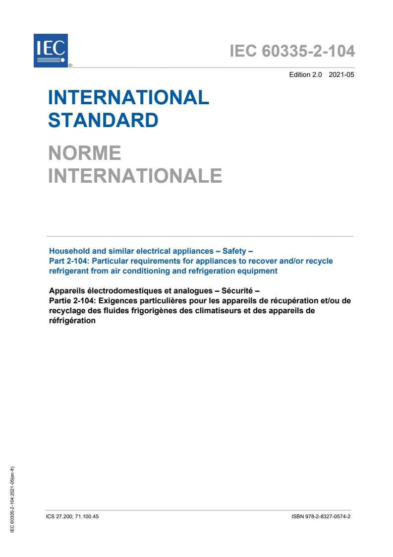 IEC 60335-2-104:2021 IEC 60335-2-104:2021 - Household and similar electrical appliances - Safety - Part 2-104: Particular requirements for appliances to recover and/or recycle refrigerant from air conditioning and refrigeration equipment/7/2021 - Page 1 preview