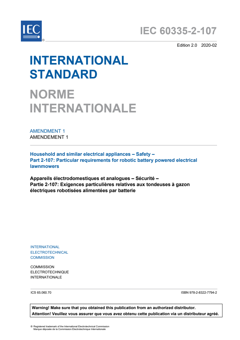 IEC 60335-2-107:2017/AMD1:2020 IEC 60335-2-107:2017/AMD1:2020 - Amendment 1 - Household and similar electrical appliances - Safety - Part 2-107: Particular requirements for robotic battery powered electrical lawnmowers
Released:2/20/2020 - Page 3 preview