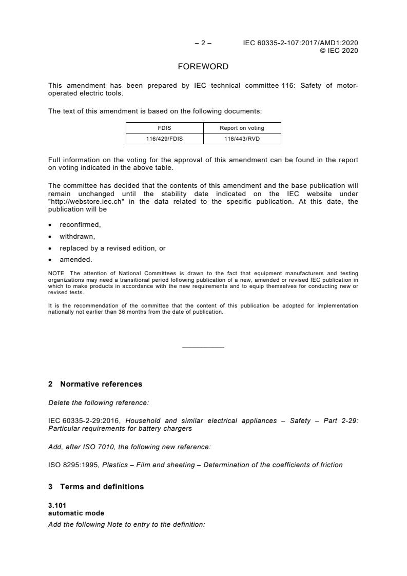 IEC 60335-2-107:2017/AMD1:2020 IEC 60335-2-107:2017/AMD1:2020 - Amendment 1 - Household and similar electrical appliances - Safety - Part 2-107: Particular requirements for robotic battery powered electrical lawnmowers
Released:2/20/2020 - Page 4 preview