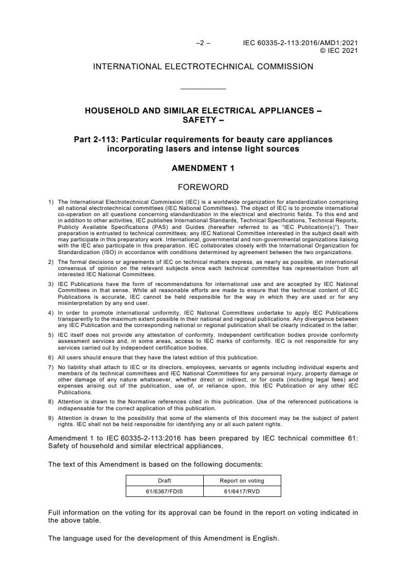 IEC 60335-2-113:2016/AMD1:2021 IEC 60335-2-113:2016/AMD1:2021 - Amendment 1 - Household and similar electrical appliances - Safety - Part 2-113: Particular requirements for beauty care appliances incorporating lasers and intense light sources
Released:11/16/2021 - Page 4 preview