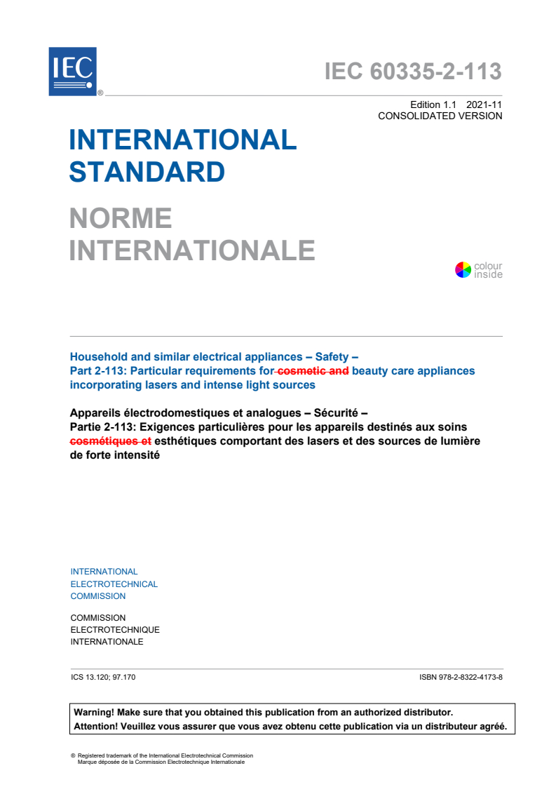 IEC 60335-2-113:2016 IEC 60335-2-113:2016+AMD1:2021 CSV - Household and similar electrical appliances - Safety - Part 2-113: Particular requirements for beauty care appliances incorporating lasers and intense light sources
Released:11/16/2021 - Page 3 preview