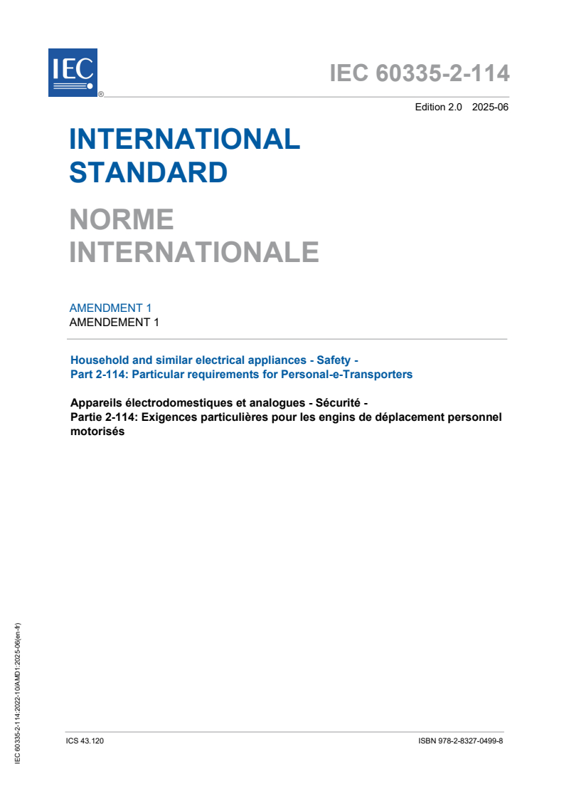 IEC 60335-2-114:2022/AMD1:2025 IEC 60335-2-114:2022/AMD1:2025 - Amendment 1 - Household and similar electrical appliances - Safety - Part 2-114: Particular requirements for Personal-e-Transporters
Released:26. 06. 2025
Isbn:9782832704998