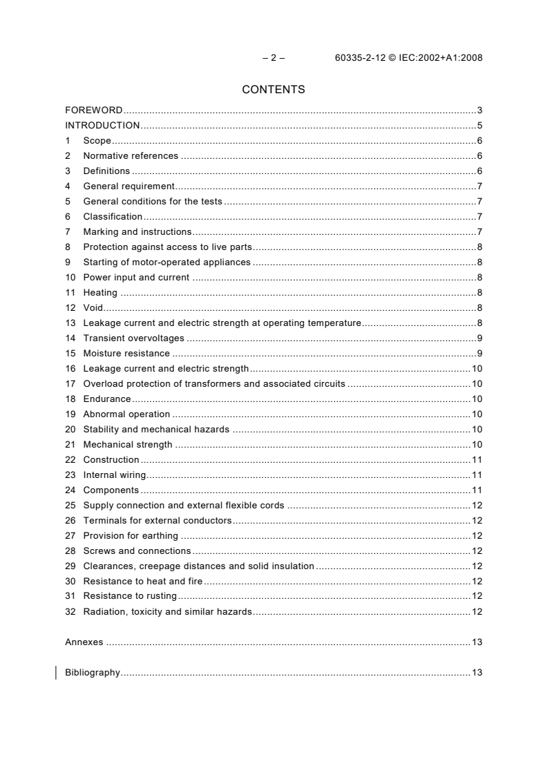 IEC 60335-2-12:2002 IEC 60335-2-12:2002+AMD1:2008 CSV - Household and similar electrical appliances - Safety - Part 2-12: Particular requirements for warming plates and similar appliances
Released:7/15/2008 - Page 4 preview