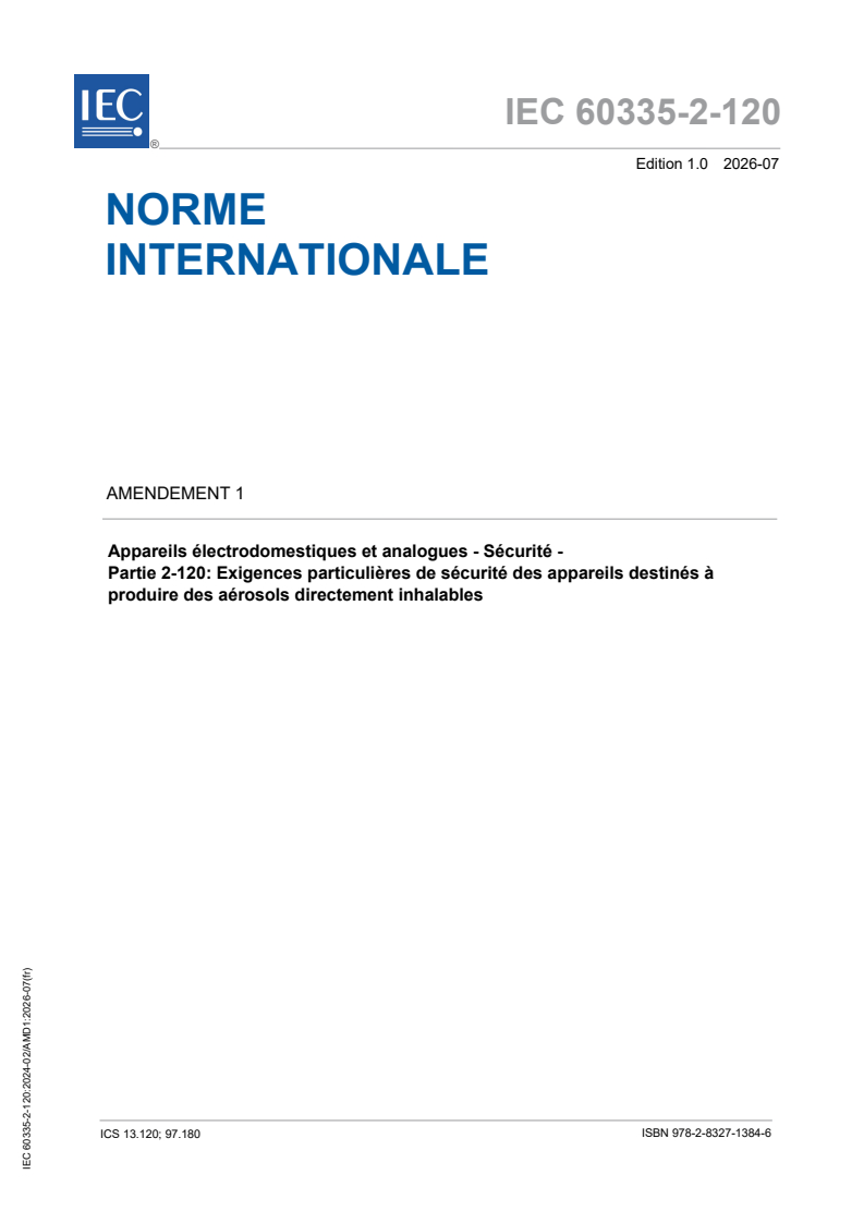 IEC 60335-2-120:2024/AMD1:2026 iec60335-2-120-amd1{ed1.0}fr - Amendement 1 - Appareils électrodomestiques et analogues - Sécurité - Partie 2-120 : Exigences particulières de sécurité des appareils destinés à produire des aérosols directement inhalables - Page 1 preview