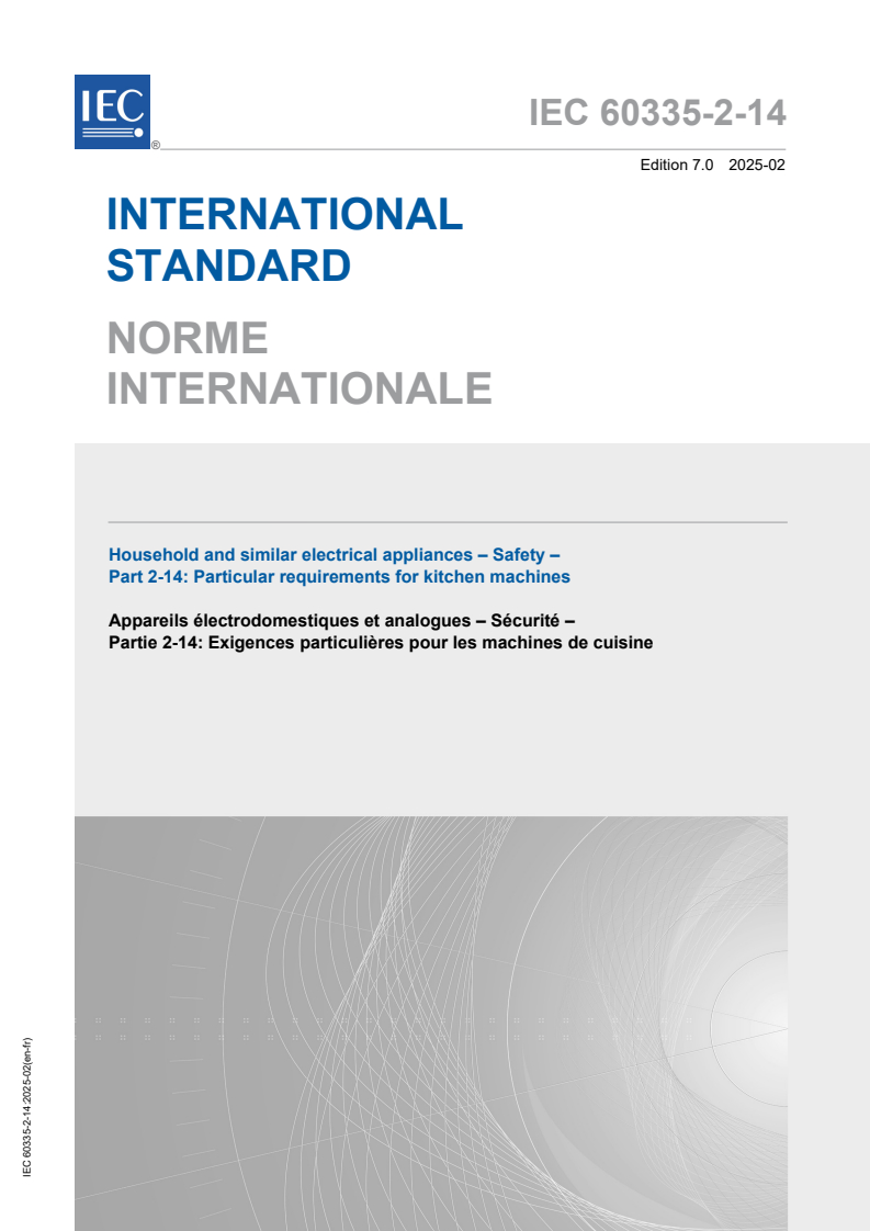 IEC 60335-2-14:2025 IEC 60335-2-14:2025 - Household and similar electrical appliances - Safety - Part 2-14: Particular requirements for kitchen machines
Released:2/7/2025 - Page 1 preview