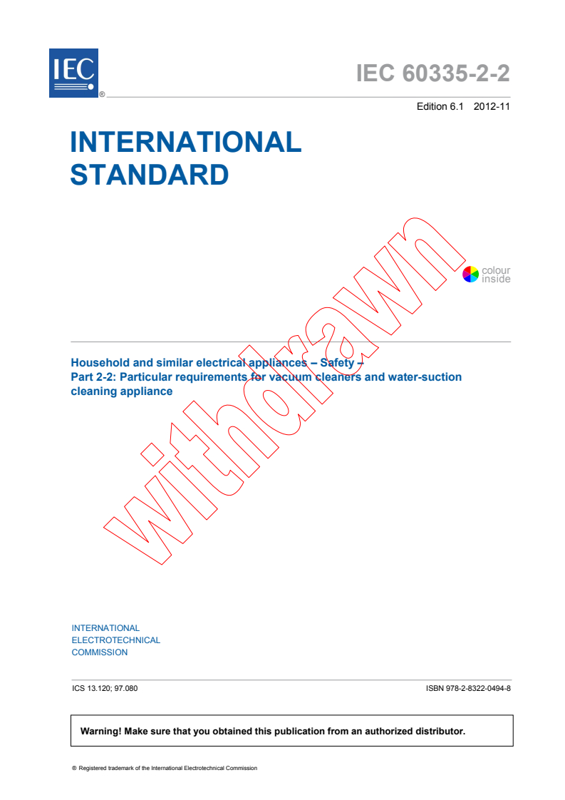 IEC 60335-2-2:2009 IEC 60335-2-2:2009+AMD1:2012 CSV - Household and similar electrical appliances - Safety - Part 2-2: Particular requirements for vacuum cleaners and water-suction cleaning appliances
Released:11/15/2012 - Page 3 preview