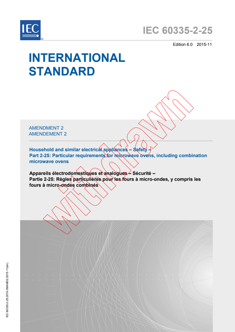 IEC 60335-2-25:2010/AMD2:2015 IEC 60335-2-25:2010/AMD2:2015 - Amendment 2 - Household and similar electrical appliances - Safety - Part 2-25: Particular requirements for microwave ovens, including combination microwave ovens
Released:11/23/2015 - Page 1 preview